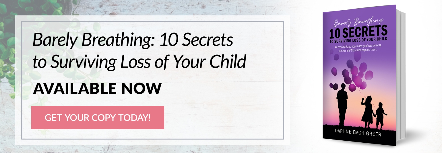 Barely Breathing: 10 Secrets to Surviving Loss of Your Child